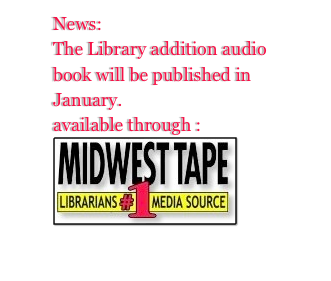 News: 
The Library addition audio book will be published in January.
available through : 
￼